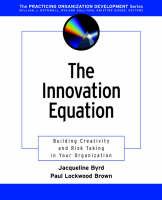 Innovation Equation, The: Building Creativity and Risk-Taking in Your Organization