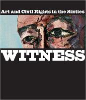 Witness: Art and Civil Rights in the Sixties