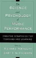 The Science and Psychology of Music Performance: Creative Strategies for Teaching and Learning (PDF eBook)