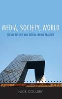 Media, Society, World: Social Theory and Digital Media Practice (ePub eBook)