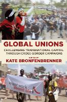 Global Unions: Challenging Transnational Capital through Cross-Border Campaigns
