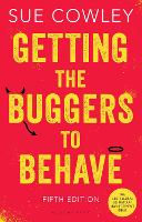 Getting the Buggers to Behave: The must-have behaviour management bible