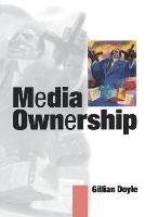 Media Ownership: The Economics and Politics of Convergence and Concentration in the UK and European Media (PDF eBook)