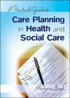 A Practical Guide to Care Planning in Health and Social Care (PDF eBook)