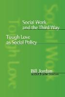 Social Work and the Third Way: Tough Love as Social Policy (PDF eBook)