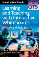 Learning and Teaching with Interactive Whiteboards: Primary and Early Years