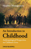 Introduction to Childhood, An: Anthropological Perspectives on Children's Lives