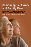 Combining Paid Work and Family Care: Policies and Experiences in International Perspective (PDF eBook)