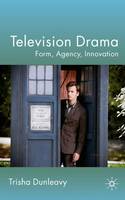 Television Drama: Form, Agency, Innovation