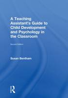 Teaching Assistant's Guide to Child Development and Psychology in the Classroom, A: Second edition