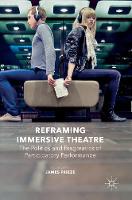 Reframing Immersive Theatre: The Politics and Pragmatics of Participatory Performance (ePub eBook)