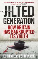 Jilted Generation: How Britain Has Bankrupted Its Youth