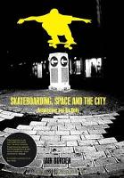 Skateboarding, Space and the City: Architecture and the Body