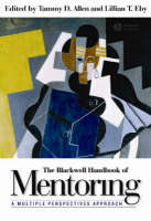 Blackwell Handbook of Mentoring, The: A Multiple Perspectives Approach