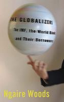 Globalizers, The: The IMF, the World Bank, and Their Borrowers