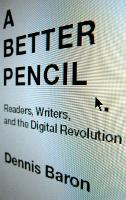 A Better Pencil: Readers, Writers, and the Digital Revolution (PDF eBook)