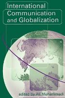 International Communication and Globalization: A Critical Introduction (PDF eBook)