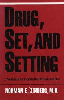 Drug, Set, and Setting: The Basis for Controlled Intoxicant Use