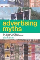 Advertising Myths: The Strange Half-Lives of Images and Commodities