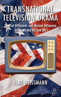 Transnational Television Drama: Special Relations and Mutual Influence between the US and UK (ePub eBook)
