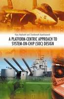 A Platform-Centric Approach to System-on-Chip (SOC) Design (PDF eBook)