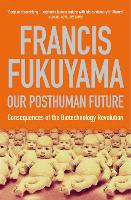 Our Posthuman Future: Consequences of the Biotechnology Revolution (ePub eBook)
