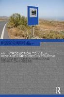 Introduction to Visual Research Methods in Tourism, An