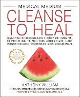  Medical Medium Cleanse to Heal: Healing Plans for Sufferers of Anxiety, Depression, Acne, Eczema, Lyme, Gut...