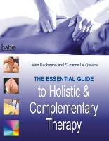 Essential Guide to Holistic and Complementary Therapy, The