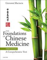Foundations of Chinese Medicine, The: A Comprehensive Text