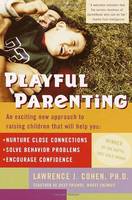  Playful Parenting: An Exciting New Approach to Raising Children That Will Help You Nurture Close Connections,...