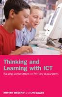 Thinking and Learning with ICT: Raising Achievement in Primary Classrooms