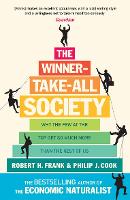 Winner-Take-All Society, The: Why the Few at the Top Get So Much More Than the Rest of Us