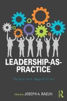 Leadership-as-Practice: Theory and Application