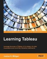  Learning Tableau: Leverage the power of Tableau 9.0 to design rich data visualizations and build fully...