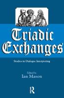 Triadic Exchanges: Studies in Dialogue Interpreting
