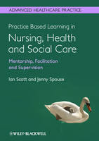 Practice Based Learning in Nursing, Health and Social Care: Mentorship, Facilitation and Supervision (PDF eBook)