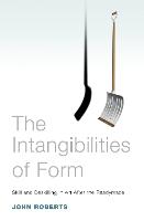 Intangibilities of Form, The: Skill and Deskilling in Art after the Readymade