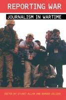 Reporting War: Journalism in Wartime