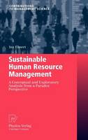 Sustainable Human Resource Management: A conceptual and exploratory analysis from a paradox perspective