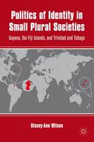  Politics of Identity in Small Plural Societies: Guyana, the Fiji Islands, and Trinidad and Tobago (ePub...
