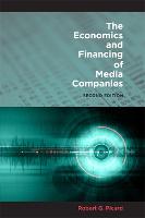 Economics and Financing of Media Companies, The: Second Edition