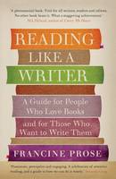  Reading Like a Writer: A Guide for People Who Love Books and for Those Who Want...