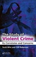 Study of Violent Crime, The: Its Correlates and Concerns