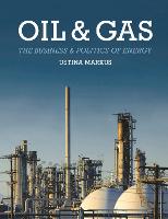 Oil and Gas: The Business and Politics of Energy