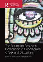 Routledge Research Companion to Geographies of Sex and Sexualities, The