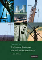  Law and Business of International Project Finance, The: A Resource for Governments, Sponsors, Lawyers, and Project...