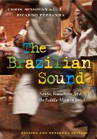 Brazilian Sound, The: Samba, Bossa Nova, and the Popular Music of Brazil