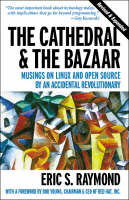  Cathedral & the Bazaar - Musings on Linux & Open Source by an Accidental Revolutionary Rev,...