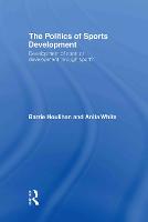 Politics of Sports Development, The: Development of Sport or Development Through Sport?